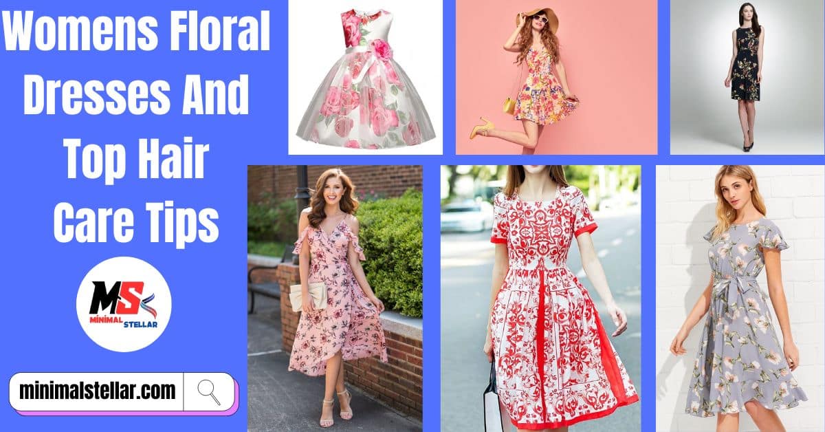 find trendy womens floral dresses for all occasions top hair care tips to complete your look