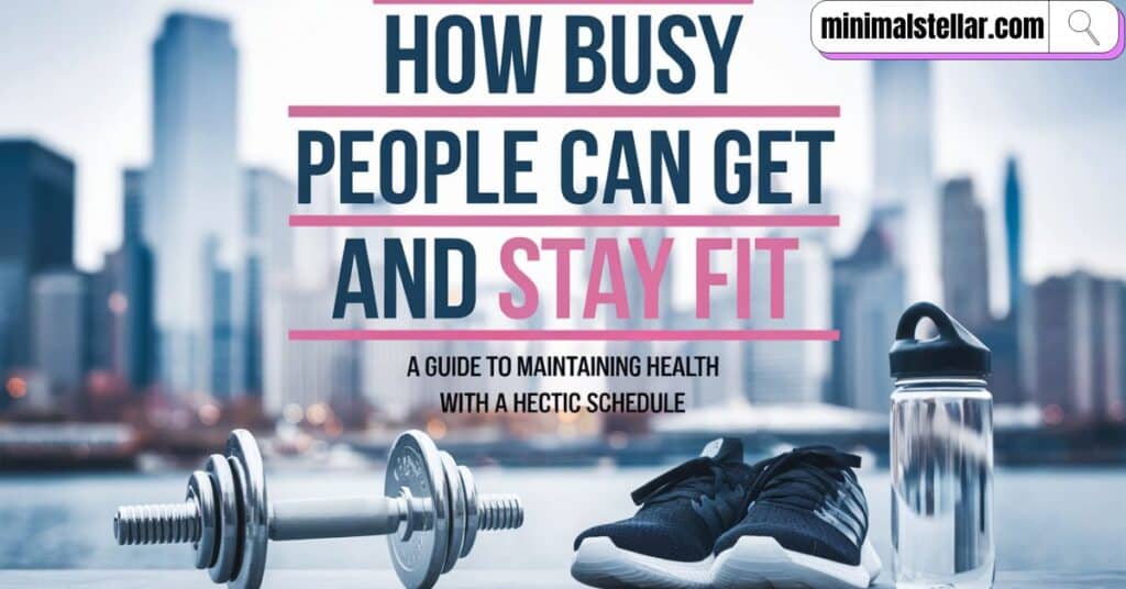 how-busy-people-can-get-and-stay-fit-thehealthyconsumer-com